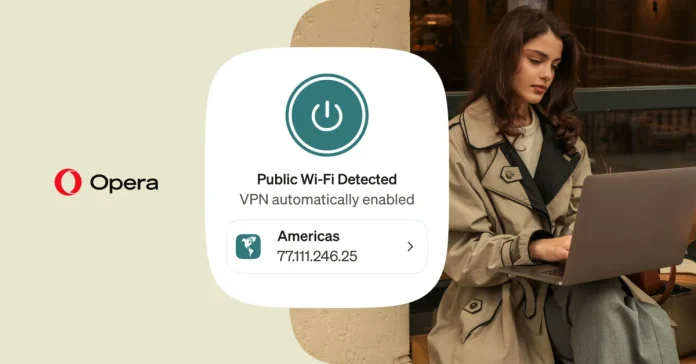 Opera: Το δωρεάν VPN ενεργοποιείται αυτόματα σε δημόσιο Wi-Fi Opera: Το δωρεάν VPN ενεργοποιείται αυτόματα σε δημόσιο Wi-Fi